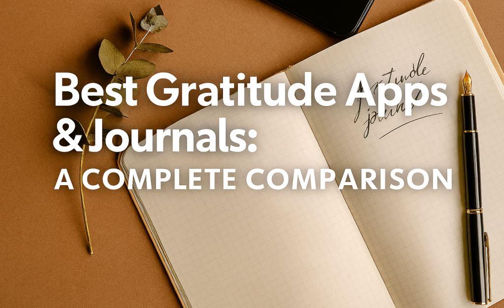 Best Gratitude Apps & Journals: A Complete Comparison
